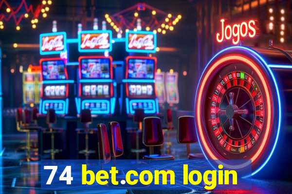 74 bet.com login